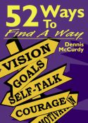 52 Ways To Find A Way <br> By Dennis McCurdy